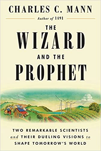 The Wizard and the Prophet by Charles Mann