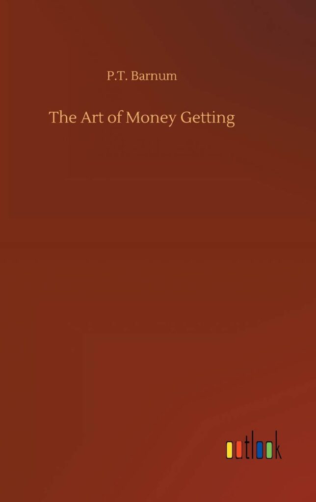 The Art of Money Getting by P. T. Barnum
