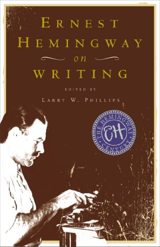 Ernest Hemingway on Writing by Larry W. Phillips